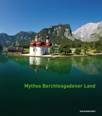 Mythos Berchtesgadener Land (c) Verlag Anton Pustet